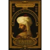 Fatih Sultan Mehmed: Doğu’nun ve Batı’nın Efendisi