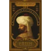 Fatih Sultan Mehmed: Doğu’nun ve Batı’nın Efendisi