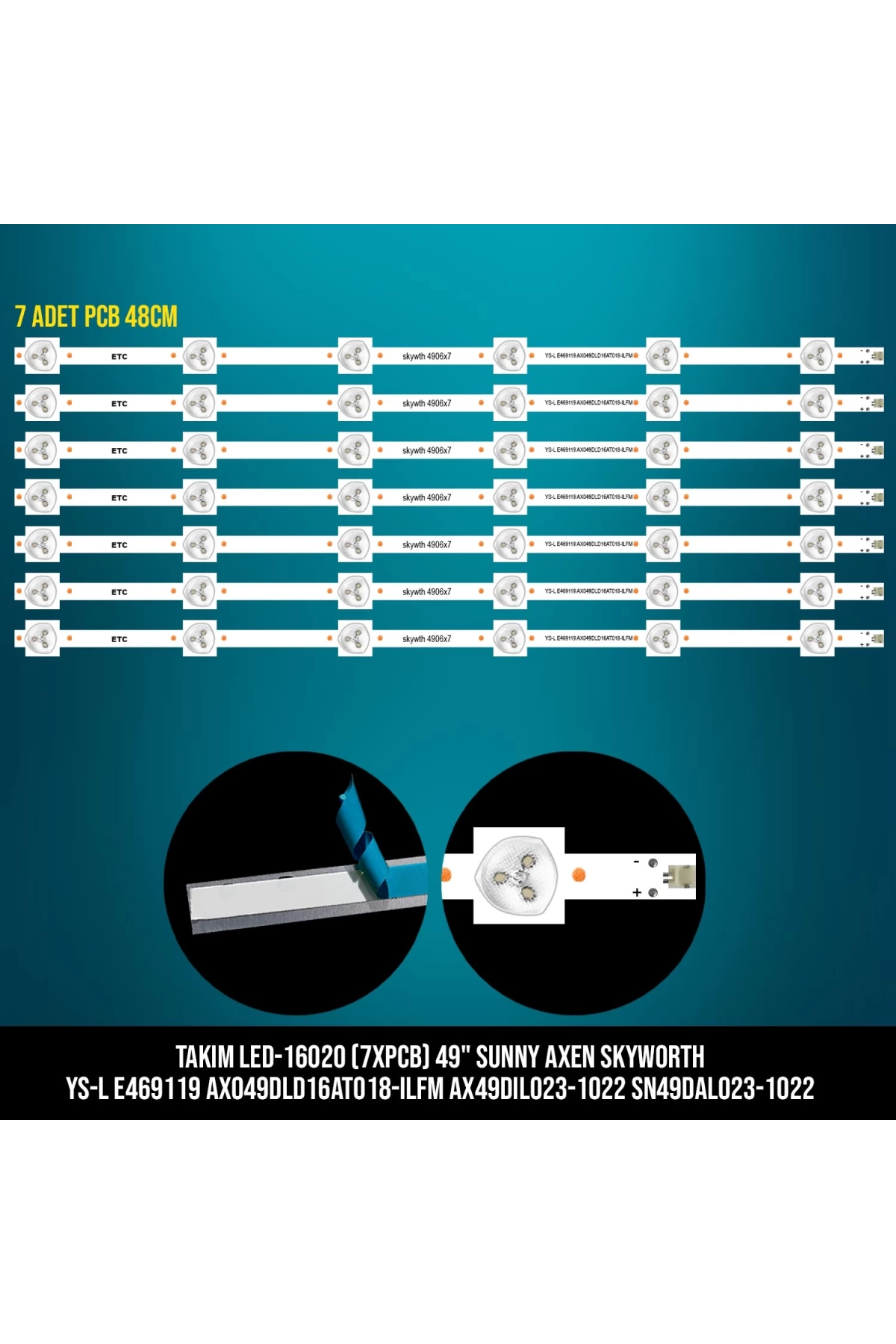 Takım Led-120 (7Xpcb) 49 Sunny Axen Skyworth Ys-L E469119 Ax049Dld16At018-Ilfm Ax49Dıl023-1022 Sn49Dal023-1022 Etc