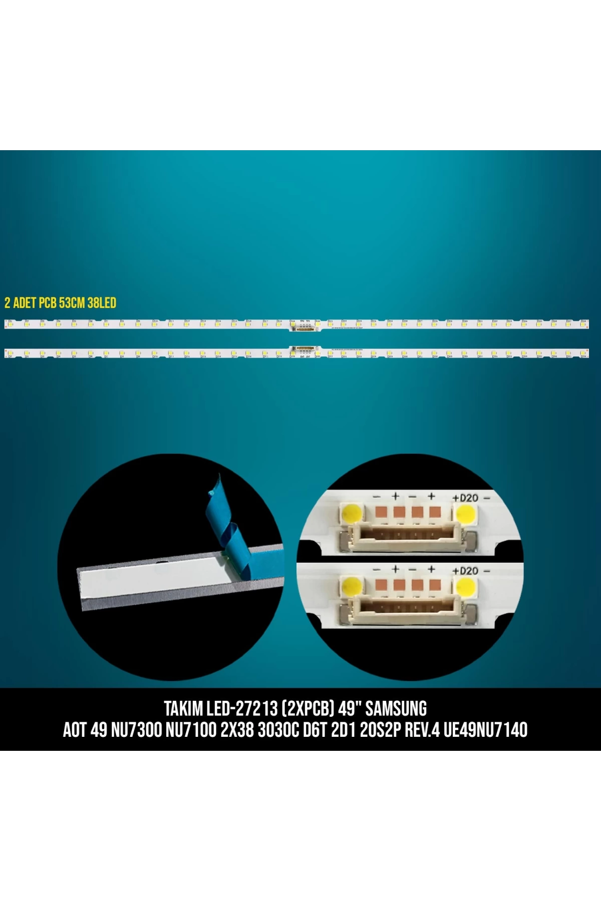 Takım Led-213 (2xpcb) 49 Samsung Aot 49 Nu7300 Nu7100 2x38 3030c D6t 2d1 20s2p Rev.4 Ue49nu7140 53cm 38led Etc