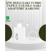 67W Güçlü Şarj Adaptörü ve Turbo Kablo Uzun Ömürlü Dayanıklı Tasarım