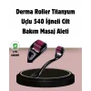 Dermaroller Titanyum 540 İğneli 1 mm Cilt Yenileme ve Anti Aging Etkisi