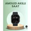 Ultra Akıllı Saat AMOLED Display 15 Gün Dayanıklı Batarya