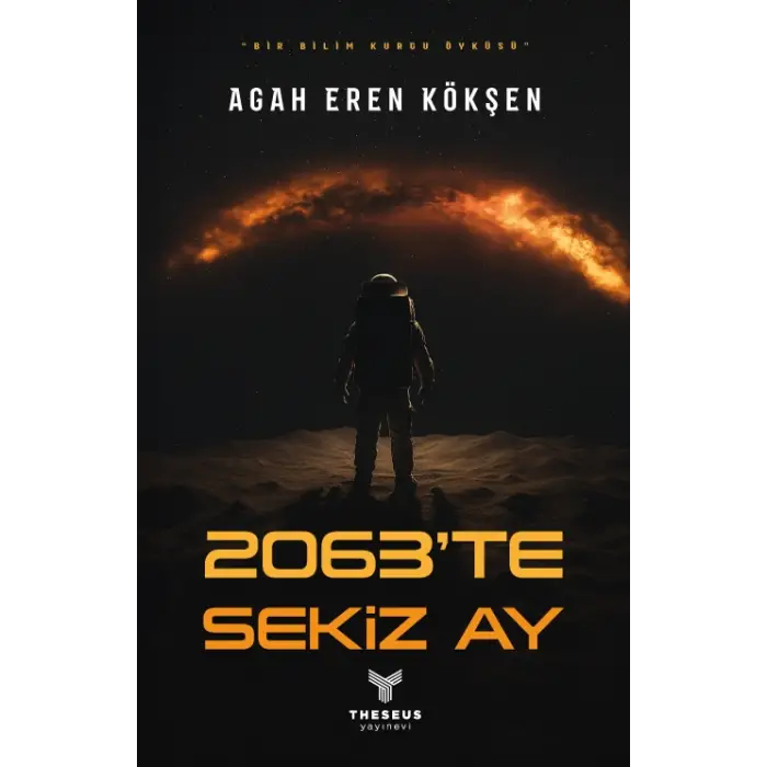 2063’te Sekiz Ay- Agah Eren Kökşen- Theseus Yayınevi