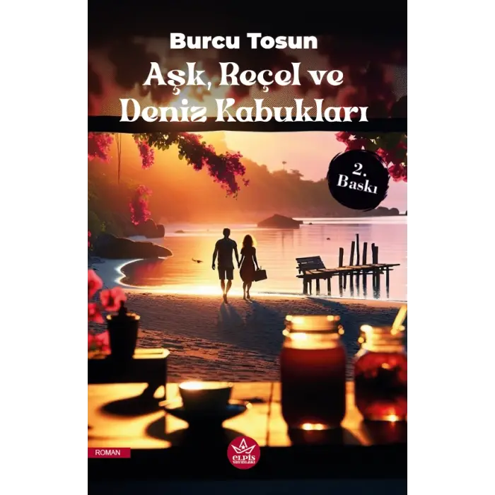 Aşk, Reçel ve Deniz Kabukları 2. Baskı - Burcu Tosun - Elpis Yayınları -
