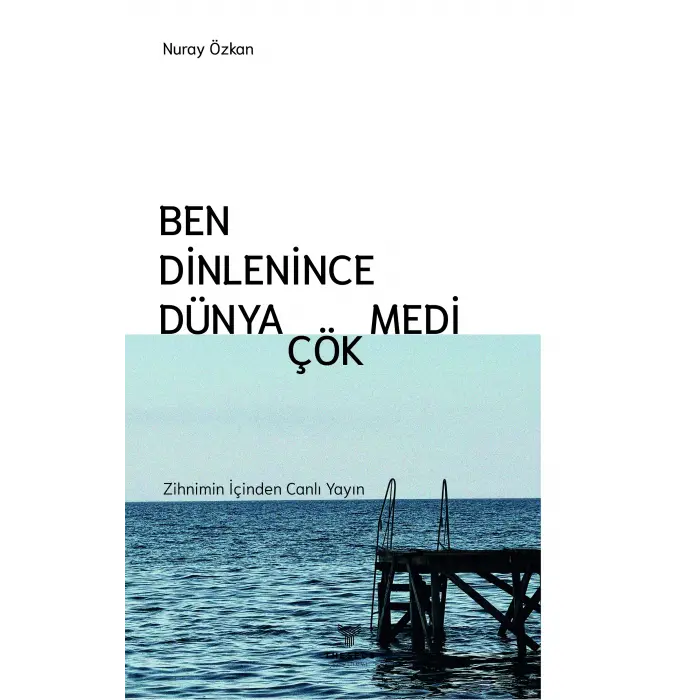 Ben Dinlenince Dünya Çökmedi