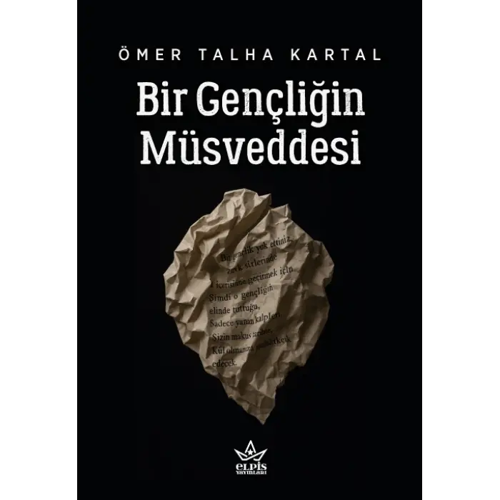 Bir Gençliğin Müsveddesi - Ömer Talha Kartal - Elpis Yayınları