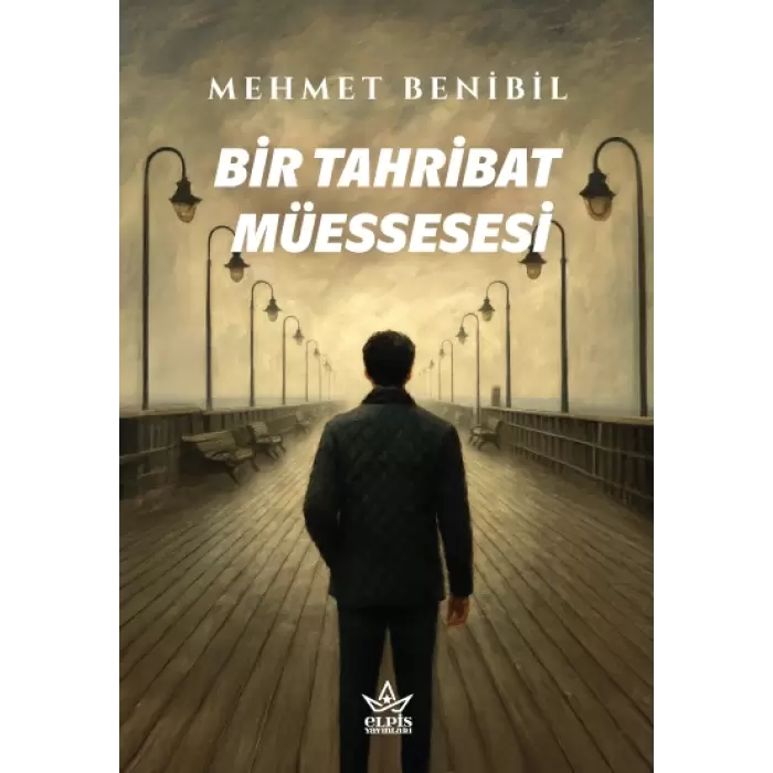 Bir Tahribat Müessesesi- Mehmet Benibil- Elpis Yayınları