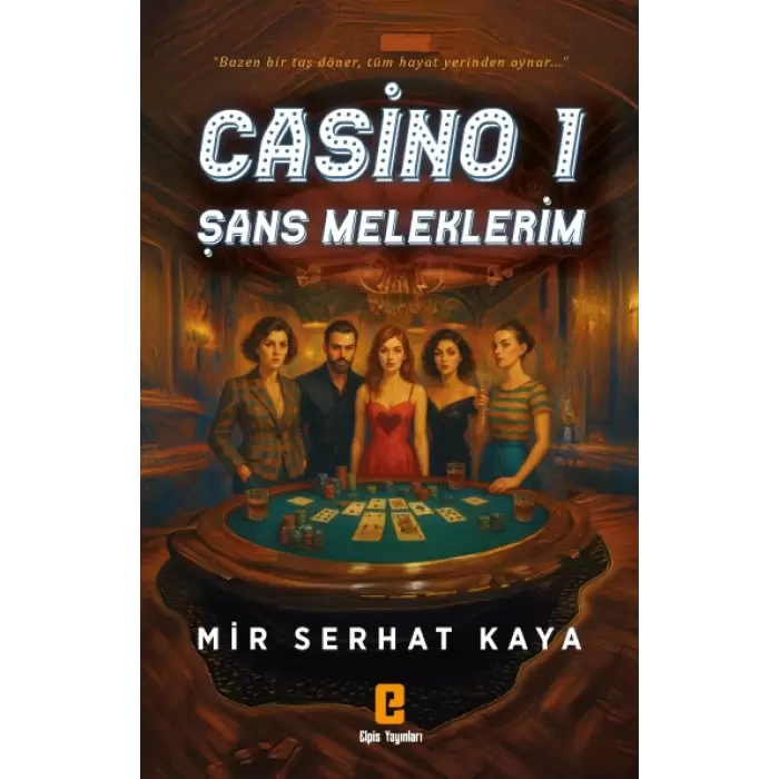 Casino 1 – Şans Meleklerim -Mir Serhat Kaya- Elpis Yayınevi