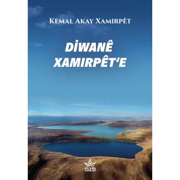 Diwanê Xamırpêt‘E - Kemal Akay Xamırpêt,