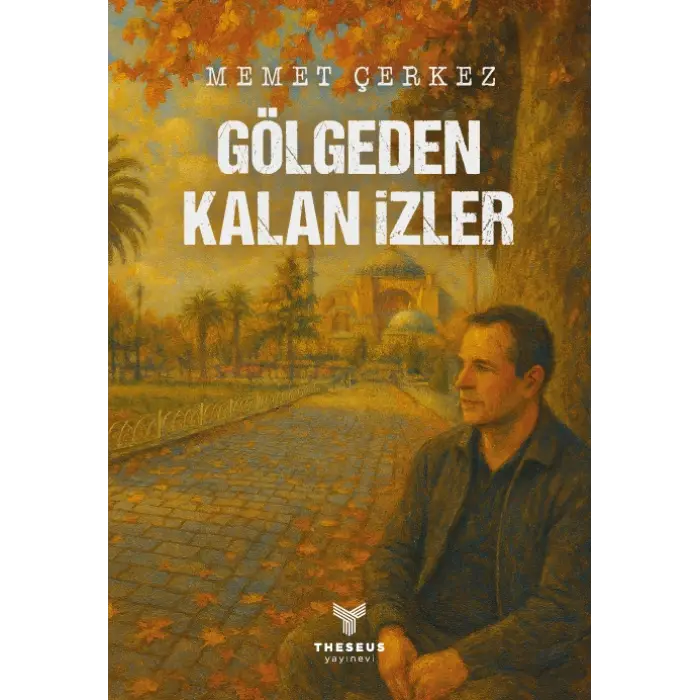 Gölgeden Kalan İzler - Memet Çerkez - Theseus Yayınevi