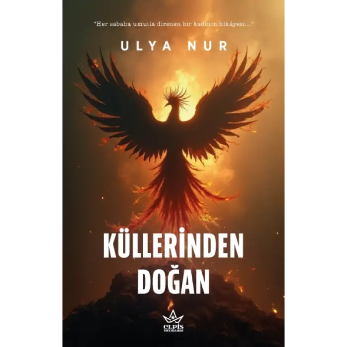 Küllerinden Doğan - Ulya Nur - Elpis Yayınları