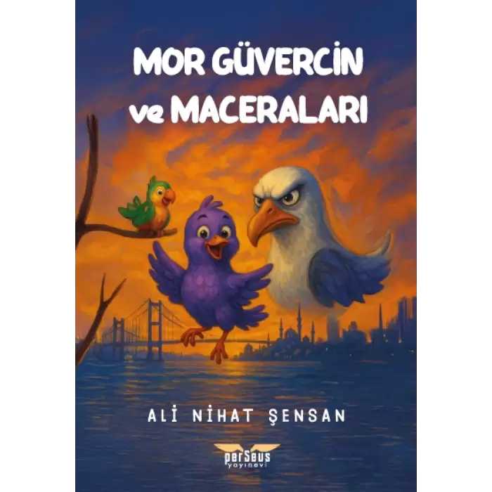 Mor Güvercin ve Maceraları- Ali Nihat Şensan- Perseus Yayınevi