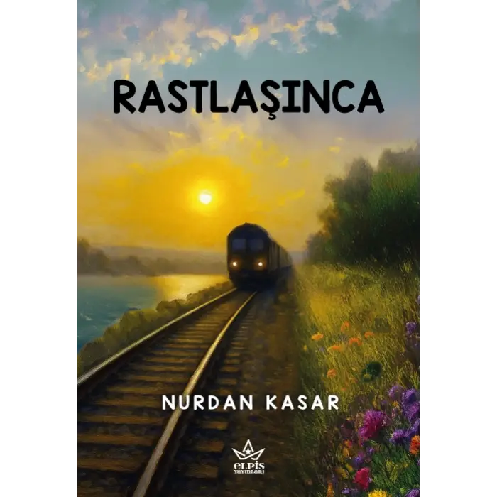 Rastlaşınca - Nurdan Kasar - Elpis Yayınları