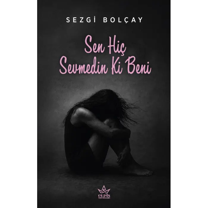 Sen Hiç Sevmedin Ki Beni