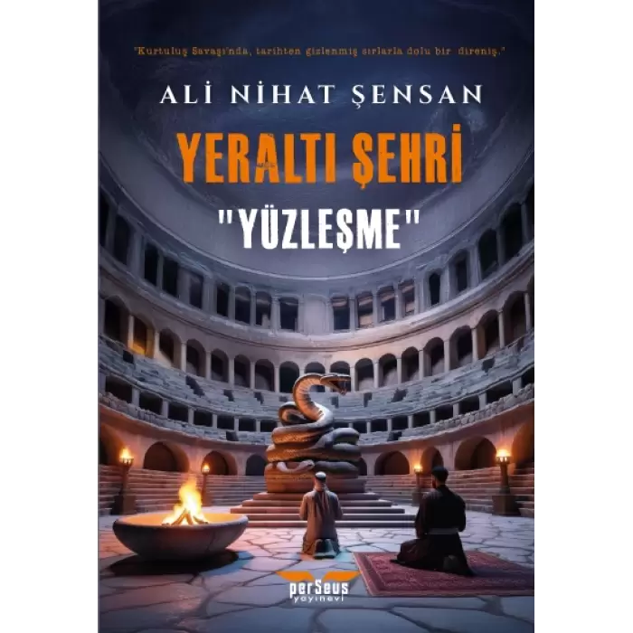 Yeraltı Şehri - Yüzleşme- : Ali Nihat Şensan- Perseus Yayınevi