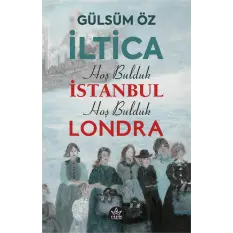 İltica, Hoş Bulduk İstanbul, Hoş Bulduk Londra