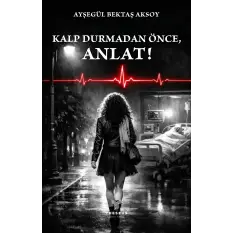 Kalp Durmadan Önce, Anlat!