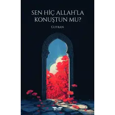 Sen Hiç Allah’la Konuştun Mu?