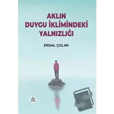 Aklın Duygu İklimindeki Yalnızlığı