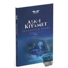 Aşk-ı Kıyamet - Okyanusun Kalbi / Kıyamet Serisi: Veda