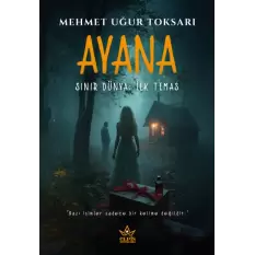 Ayana – Sınır Dünya: İlk Temas- Mehmet Uğur Toksarı- Elpis Yayınları