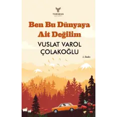 Ben Bu Dünyaya Ait Değilim 2.Baskı - Vuslat Varol Çolakoğlu - Theseus Yayınevi