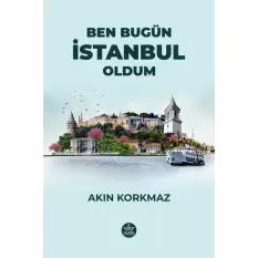 Ben Bugün İstanbul Oldum