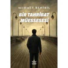 Bir Tahribat Müessesi- Mehmet Benibil- Elpis Yayınları