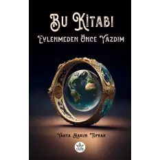 Bu Kitabı Evlenmeden Önce Yazdım