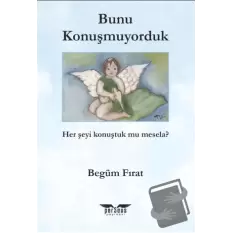 Bunu Konuşmuyorduk