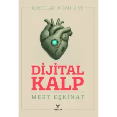 Dijital Kalp : Robotlar A’dan Z’ye - Mert EŞKİNAT - Theseus Yayınevi