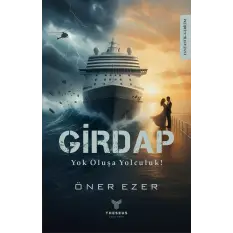 Girdap : Yok Oluşa Yolculuk !