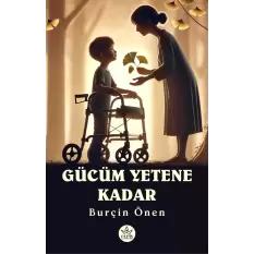 Gücüm Yetene Kadar