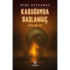 Kabuğumda Başlangıç Kırılmalar