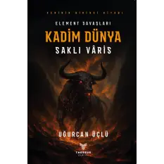 Kadim Dünya - Element Savaşları - Saklı Varis - Uğurcan Üçlü - Theseus Yayınevi