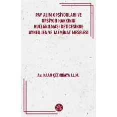 Pay Alım Opsiyonları Ve Opsiyon Hakkının Kullanılması Neticesinde Aynen İfa Ve Tazminat Meselesi
