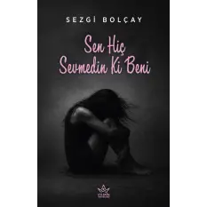 Sen Hiç Sevmedin Ki Beni