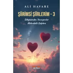 Şiirimsi Şiirlerim - 3 : Gökyüzünden Yansıyanlar – Melankolik Kalplere