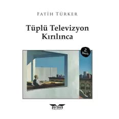 Tüplü Televizyon Kırılınca 2. Baskı