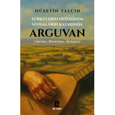Türkülerin Notasında Sevdaların Katarında Arguvan