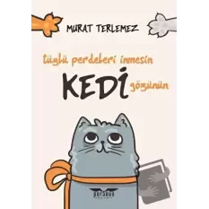 Tüylü Perdeleri İnmesin Kedi Gözünün