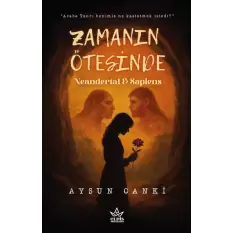 Zamanın Ötesinde Neandertal & Sapiens- Aysun Canki- Elpis Yayınları