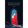 Sen Hiç Allah’la Konuştun Mu?