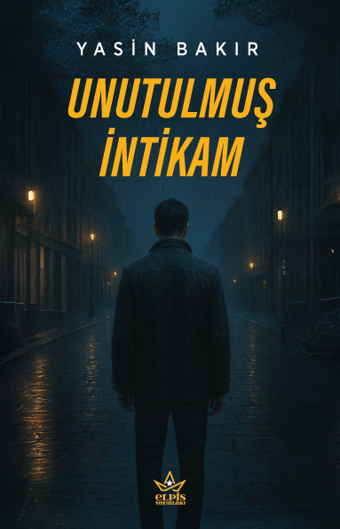 Unutulmuş İntikam- Yasin Bakır- Elpis Yayınları