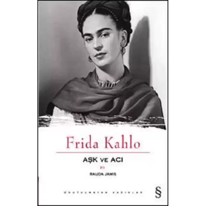 Aşk ve Acı : Frida Kahlo