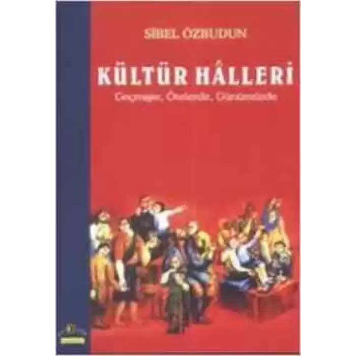 Kültür Halleri Geçmişte, Ötelerde, Günümüzde