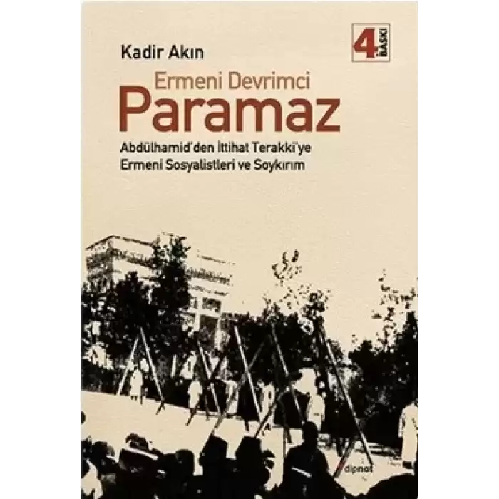 Ermeni Devrimci Paramaz: Abdülhamidden İttihat Terakkiye Ermeni Sosyalistleri ve Soykırım