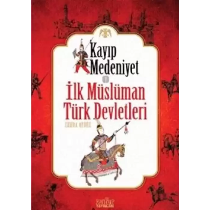 Kayıp Medeniyet - 1 / İlk Müslüman Türk Devletleri