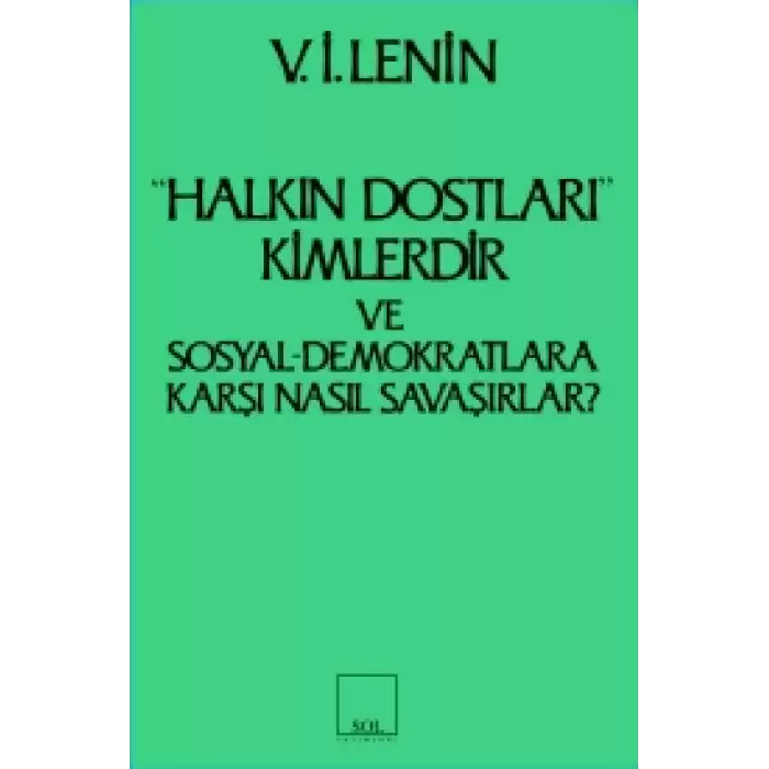 Halkın Dostları Kimlerdir ve Sosyal Demokratlara Karşı Nasıl Savaşırlar? Ruskoye Bogatsvo’da Yayınlanmış Marksistlere Karşı Makalelere Yanıt